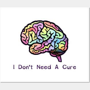 I Don't Need A Cure Posters and Art